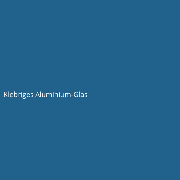 Klebriges Aluminium-Glas
