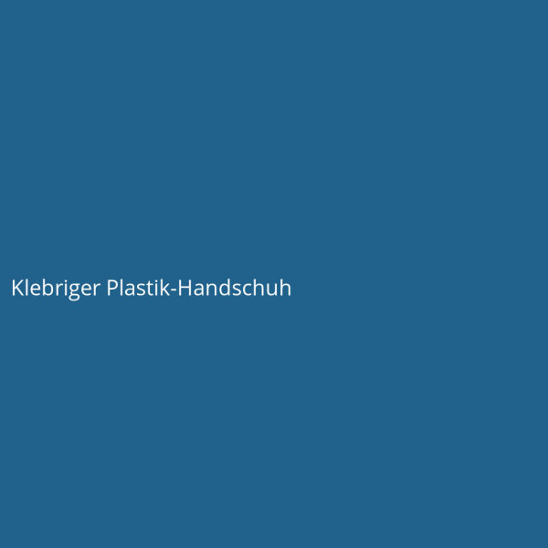 Klebriger Plastik-Handschuh